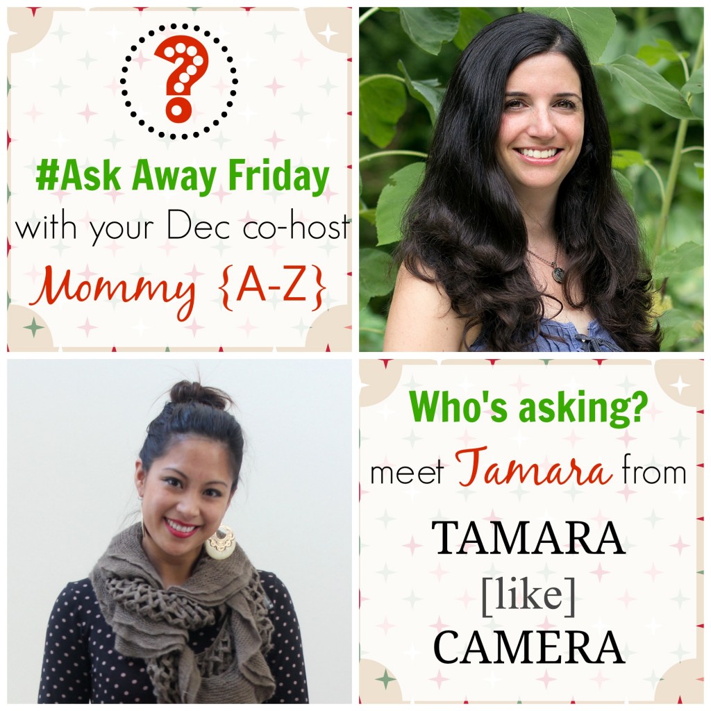 {Ask Away Friday} Questions with @TamaraCamPhoto